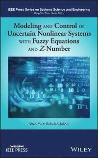 bokomslag Modeling and Control of Uncertain Nonlinear Systems with Fuzzy Equations and Z-Number