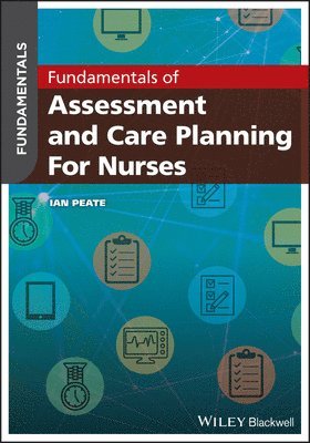 Ian Peate - Fundamentals of Assessment and Care Planning for Nurses, Häftad