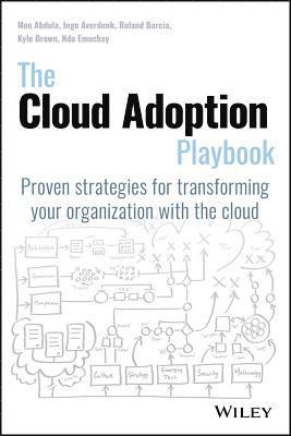 Moe Abdula, Ingo Averdunk, Roland Barcia, Kyle Brown, Ndu Emuchay - Cloud Adoption Playbook, Häftad