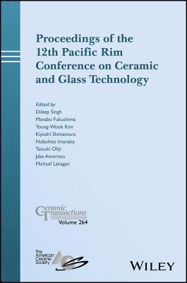Proceedings of the 12th Pacific Rim Conference on Ceramic and Glass Technology 1