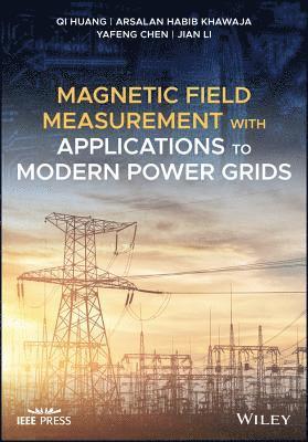 Magnetic Field Measurement with Applications to Modern Power Grids 1