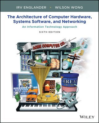 The Architecture of Computer Hardware, Systems Software, and Networking 1
