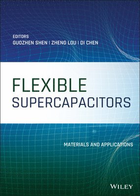 Guozhen Shen, Guozhen Shen, Zheng Lou, Di Chen - Flexible Supercapacitors, Inbunden