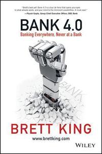 bokomslag Bank 4.0: Banking Everywhere, Never at a Bank