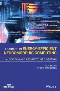 bokomslag Learning in Energy-Efficient Neuromorphic Computing: Algorithm and Architecture Co-Design