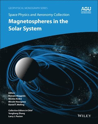 Romain Maggiolo, Nicolas André, Hiroshi Hasegawa, Daniel T. Welling - Space Physics and Aeronomy, Magnetospheres in the Solar System, Inbunden
