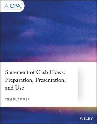 Statement of Cash Flows: Preparation, Presentation, and Use 1