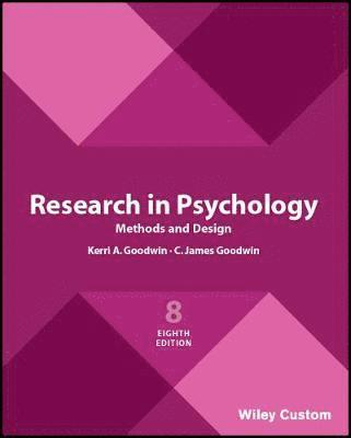 Kerri A. Goodwin, C. James Goodwin, Kerri A. (Towson University) Goodwin, C. James (Wheeling Jesuit College) Goodwin - Research in Psychology Methods and Design, 8e Custom Edition, Häftad
