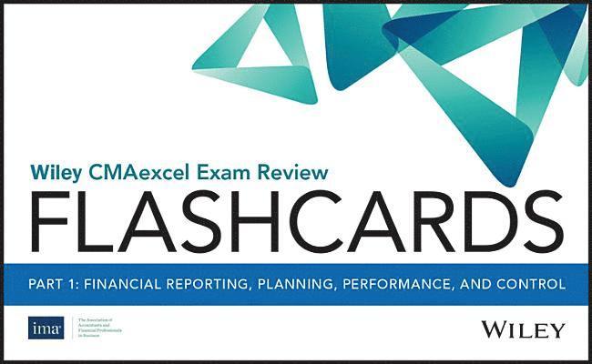 Wiley CMAexcel Exam Review 2019 Flashcards: Part 1, Financial Reporting, Planning, Performance, and Control 1