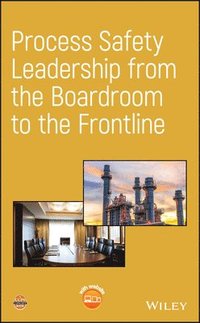 bokomslag Process Safety Leadership from the Boardroom to the Frontline