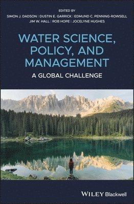 Simon James Dadson, Dustin E. Garrick, Edmund C. Penning-Rowsell, Jim W. Hall, Rob Hope, Jocelyne Hughes - Water Science, Policy and Management, Inbunden