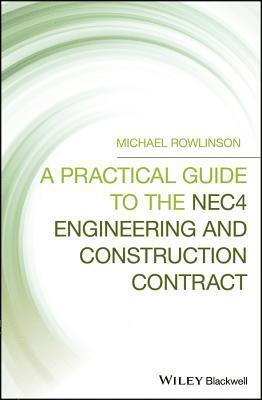 Michael Rowlinson - Practical Guide to the NEC4 Engineering and Construction Contract, Inbunden