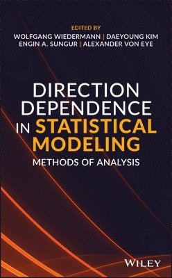 Wolfgang Wiedermann, Daeyoung Kim, Engin A. Sungur, Alexander von Eye - Direction Dependence in Statistical Modeling, Inbunden
