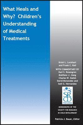 Kristi L. Lockhart, Frank C. Keil - What Heals and Why? Children's Understanding of Medical Treatments, Häftad