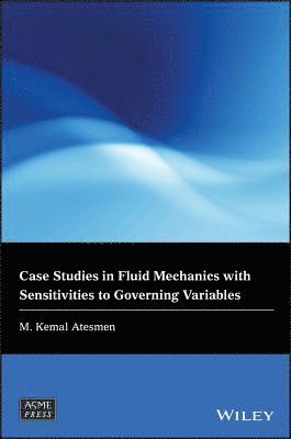 bokomslag Case Studies in Fluid Mechanics with Sensitivities to Governing Variables