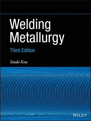 Sindo Kou, Sindo (University of Wisconsin) Kou - Welding Metallurgy, Inbunden