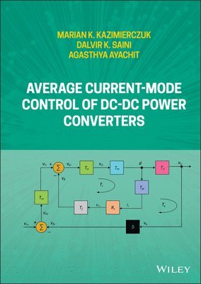 Marian K. Kazimierczuk, Dalvir K. Saini, Agasthya Ayachit, Marian K. (Wright State University) Kazimierczuk, Marian K Kazimierczuk, Dalvir K Saini - Average Current-Mode Control of DC-DC Power Converters, Inbunden