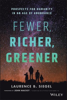 Laurence B. Siegel, Laurence B Siegel - Fewer, Richer, Greener, Inbunden