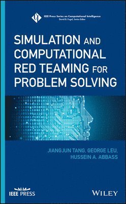 Jiangjun Tang, George Leu, Hussein A. Abbass - Simulation and Computational Red Teaming for Problem Solving, Inbunden