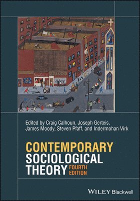 Craig Calhoun, Joseph Gerteis, James Moody, Steven Pfaff, Indermohan Virk - Contemporary Sociological Theory, Häftad