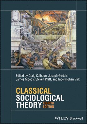 Craig Calhoun, Joseph Gerteis, James Moody, Steven Pfaff, Indermohan Virk - Classical Sociological Theory, Häftad
