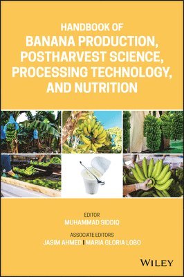 Muhammad Siddiq, USA) Siddiq, Muhammad (Michigan State University - Handbook of Banana Production, Postharvest Science, Processing Technology, and Nutrition, Inbunden