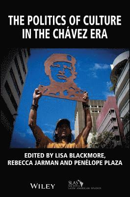 Lisa Blackmore, Rebecca Jarman, Penelope Plaza - Politics of Culture in the Chávez Era, Häftad