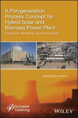 Umakanta Sahoo - Polygeneration Process Concept for Hybrid Solar and Biomass Power Plant, Inbunden
