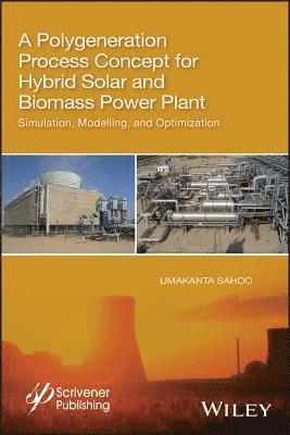 A Polygeneration Process Concept for Hybrid Solar and Biomass Power Plant 1