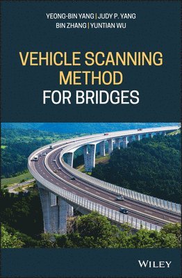 Yeong-Bin Yang, Judy P. Yang, Yuntian Wu, Bin Zhang - Vehicle Scanning Method for Bridges, Inbunden