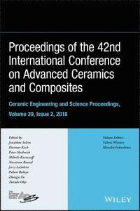 bokomslag Proceedings of the 42nd International Conference on Advanced Ceramics and Composites, Volume 39, Issue 2
