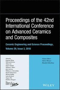 bokomslag Proceedings of the 42nd International Conference on Advanced Ceramics and Composites, Volume 39, Issue 3