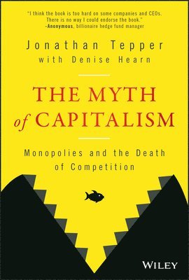 bokomslag The Myth of Capitalism: Monopolies and the Death of Competition