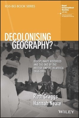 bokomslag Decolonising Geography? Disciplinary Histories and the End of the British Empire in Africa, 1948-1998