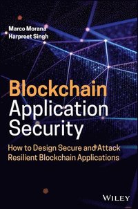 bokomslag Blockchain Application Security: How to Design Sec ure and Attack Resilient Blockchain Applications