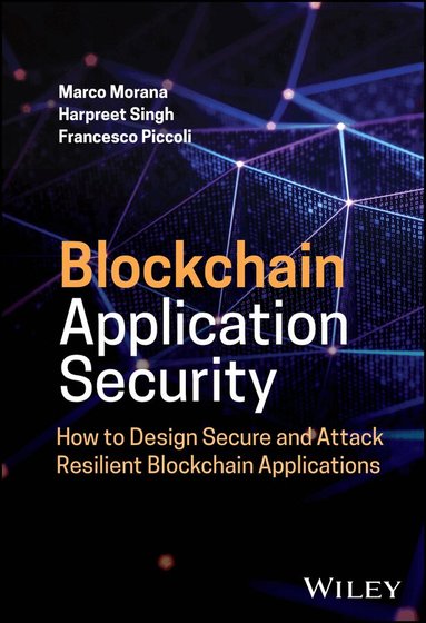 Marco Morana, Harpreet Singh, Francesco Piccoli - Blockchain Application Security, Inbunden