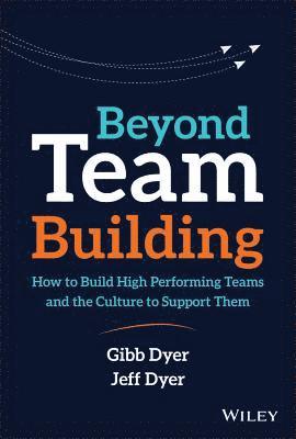 W. Gibb Dyer Jr., Jeffrey H. Dyer, Jr. (Bigham Young University) Dyer, W. Gibb, Jeffrey H. (Brigham Young University) Dyer, W. Gibb Dyer, W Gibb Dyer, Jeffrey H Dyer - Beyond Team Building, Inbunden