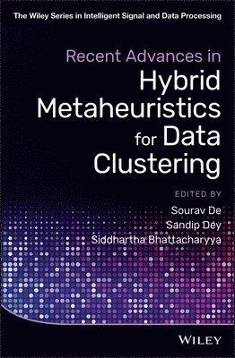 Sourav De, Sandip Dey, Siddhartha Bhattacharyya, Sourav de - Recent Advances in Hybrid Metaheuristics for Data Clustering, Inbunden