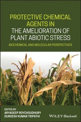 Aryadeep Roychoudhury, Durgesh Kumar Tripathi, Durgesh Kumar (Motilal Nehru National Institute of Tech) Tripathi - Protective Chemical Agents in the Amelioration of Plant Abiotic Stress, Inbunden