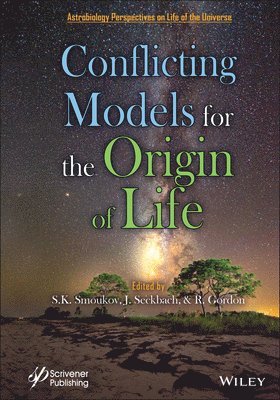 Stoyan K. Smoukov, Joseph Seckbach, Richard Gordon - Conflicting Models for the Origin of Life, Inbunden