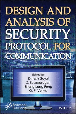Dinesh Goyal, S. Balamurugan, Sheng-Lung Peng, O. P. Verma - Design and Analysis of Security Protocol for Communication, Inbunden