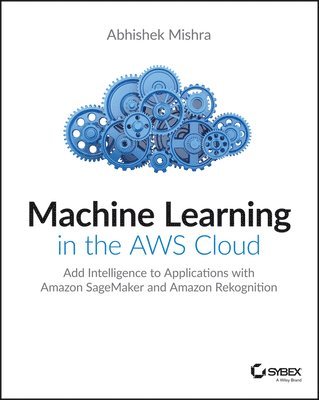 bokomslag Machine Learning in the AWS Cloud