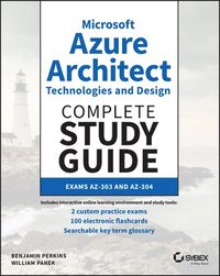 bokomslag Microsoft Azure Architect Technologies and Design Complete Study Guide