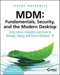 bokomslag MDM: Fundamentals, Security, and the Modern Desktop