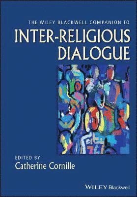 bokomslag The Wiley-Blackwell Companion to Inter-Religious Dialogue