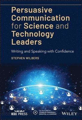 Stephen Wilbers - Persuasive Communication for Science and Technology Leaders, Inbunden