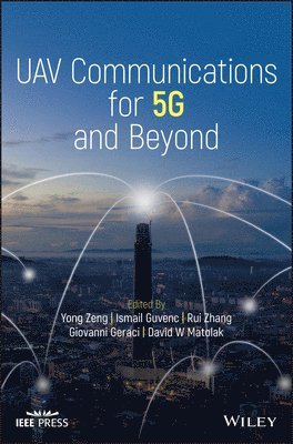 Zeng, Yong Zeng, Ismail Guvenc, Rui Zhang, Giovanni Geraci, David W. Matolak, David W Matolak - UAV Communications for 5G and Beyond, Inbunden