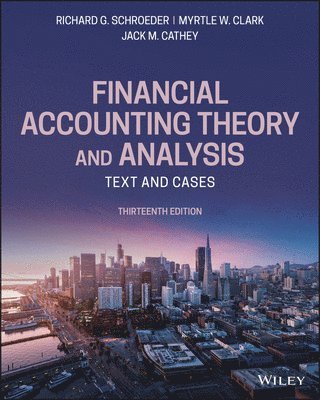 Financial Accounting Theory and Analysis: Text and  Cases, 13th Edition 1