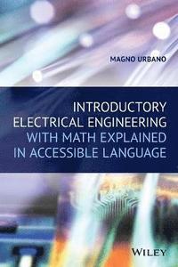 bokomslag Introductory Electrical Engineering With Math Explained in Accessible Language