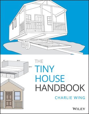 Charlie Wing - Tiny House Handbook, Häftad